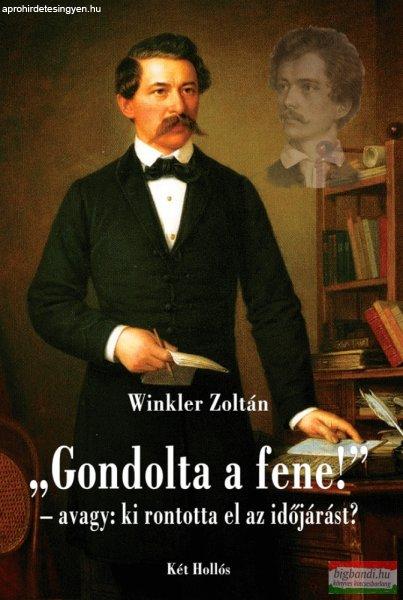 Winkler Zoltán - "Gondolta a fene!"- avagy: ki rontotta el az
időjárást?