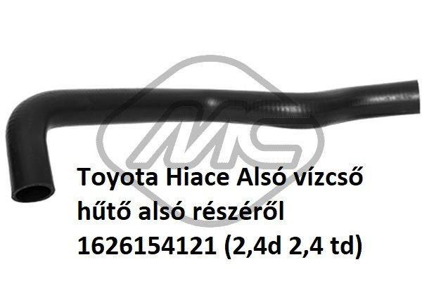 Toyota Hiace Alsó vízcső hűtő alsó részéről 1626154121 (2,4d 2,4 td)