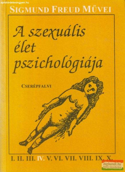 Sigmund Freud - A szexuális élet pszichológiája