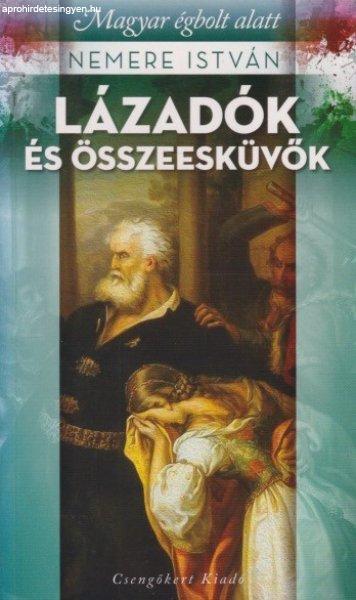 Nemere István - Lázadók ?és összeesküvők - Antikvár könyvritkaság