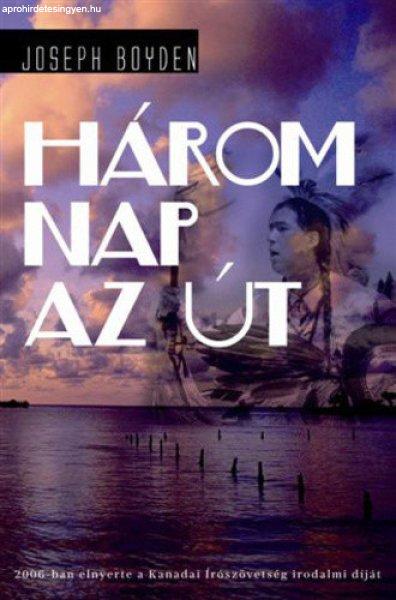 Joseph Boyden: Három nap az út Szépséghibás