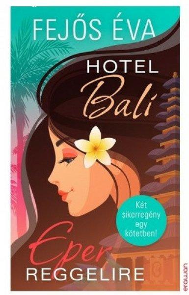 Fejős Éva: Hotel Bali / Eper reggelire