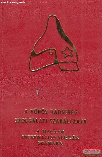 Dr. Györkei Jenő - A Vörös Hadsereg szolgálati szabályzata a magyar
internacionalisták számára (minikönyv)