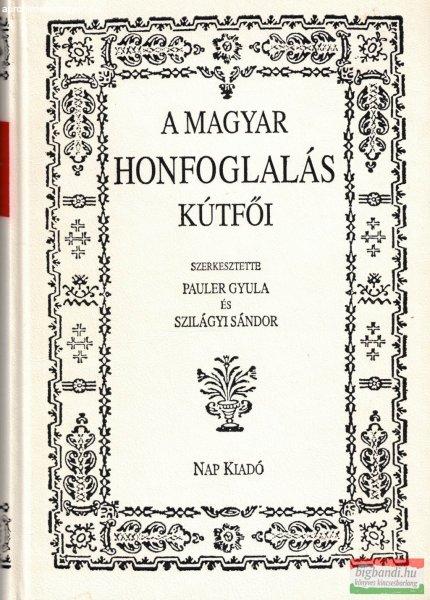 Pauler Gyula - Szilágyi Sándor szerk. - A magyar honfoglalás kútfői 