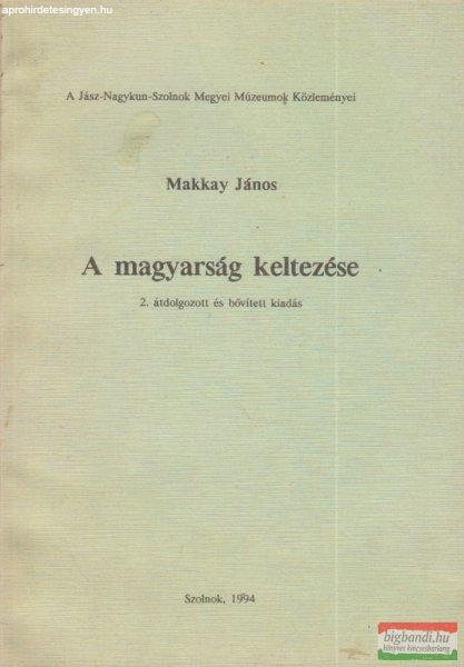 Makkay János - A magyarság keltezése