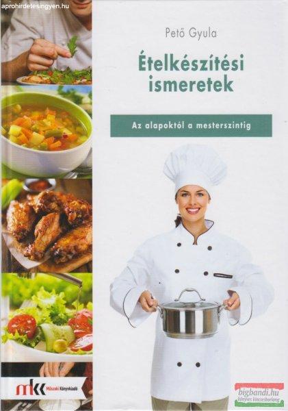 Pető Gyula - Ételkészítési ismeretek - Az alapoktól a mesterszintig -
MK-5813