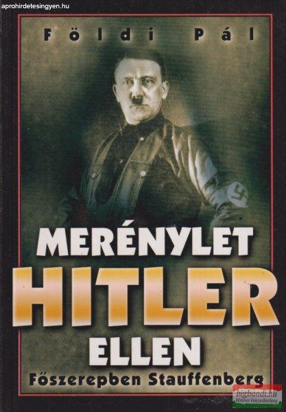 Földi Pál - Merénylet Hitler ellen - Főszerepben Stauffenberg