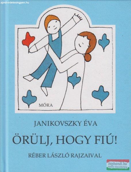 Janikovszky Éva - Örülj, hogy fiú! 