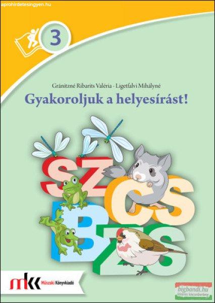 Gyakoroljuk a helyesirást! 3. osztaly - MK-2423