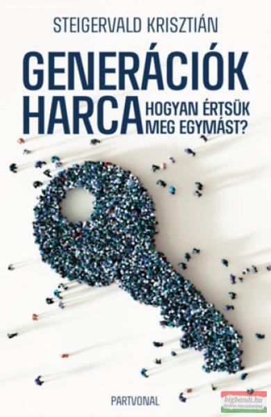 Steigervald Krisztián - Generációk harca - Hogyan értsük meg egymást?