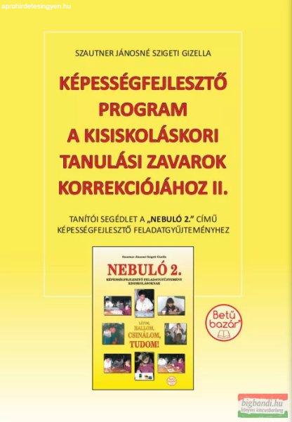 Szautner Jánosné Szigeti Gizella - Képességfejlesztő program a
kisiskoláskori tanulási zavarok korrekciójához II.