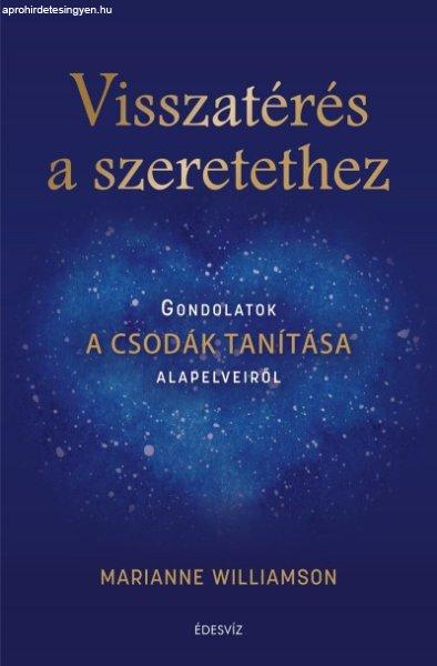 Visszatérés a szeretethez - Gondolatok A csodák tanítása alapelveiről -
Marianne Williamson