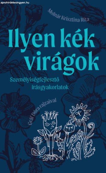 Ilyen kék virágok - személyiségfejlesztő írásgyakorlatok