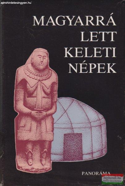 Szombathy Tibor, László Gyula szerk. - Magyarrá lett keleti népek