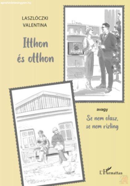 ITTHON ÉS OTTHON: AVAGY SE NEM OLASZ, SE NEM RIZLING