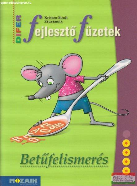 Kriston Bordi Zsuzsanna - Betűfelismerés - DIFER Fejlesztő füzetek -
MS-9333V