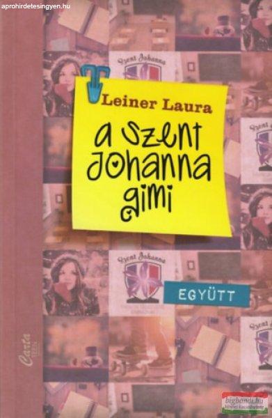 Leiner Laura - A Szent Johanna gimi 2. - Együtt