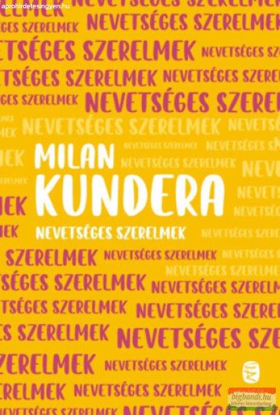 Milan Kundera - Nevetséges szerelmek