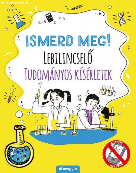 Ismerd meg! Lebilincselő tudományos kísérletek