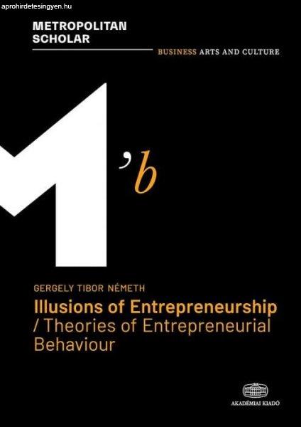 Illusions of Entrepreneurship / Theories of Entrepreneurial Behaviour