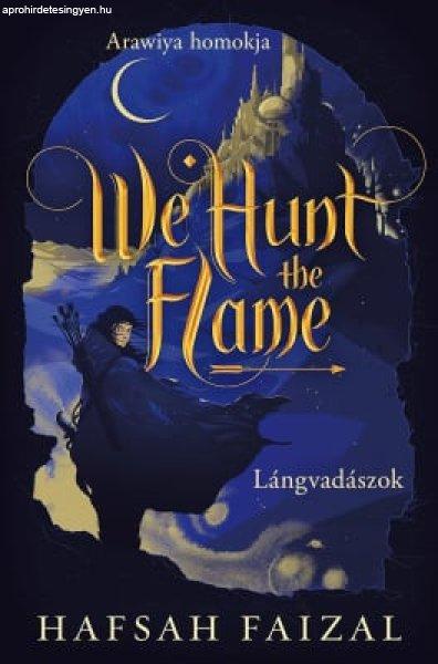 We Hunt the Flame – Lángvadászok - Éldekorált kiadás