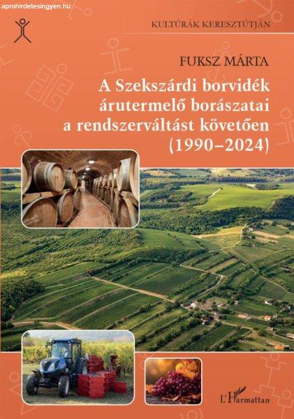 A szekszárdi borvidék árutermelő borászatai a rendszerváltást követően
(1990-2024)