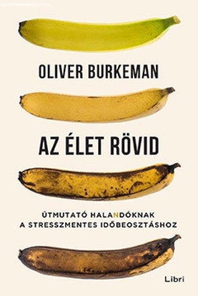 Az élet rövid - Útmutató halandóknak a stresszmentes időbeosztáshoz