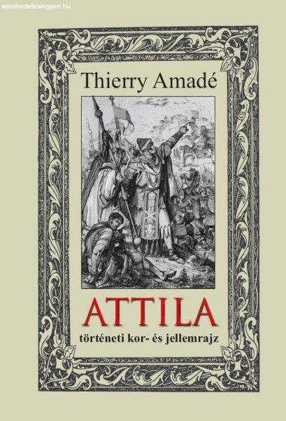 ATTILA - történeti kor- és jellemrajz