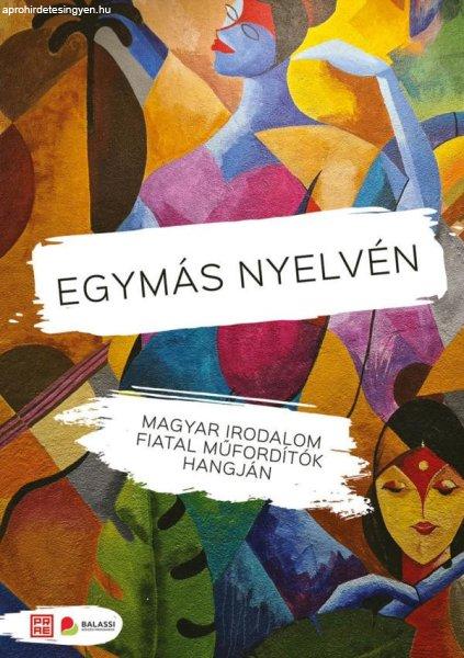 Egymás nyelvén - Magyar irodalom fiatal műfordítók hangján