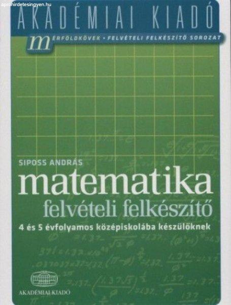 Matematika felvételi felkészítő 4 és 5 évfolyamos középiskolába
készülőknek