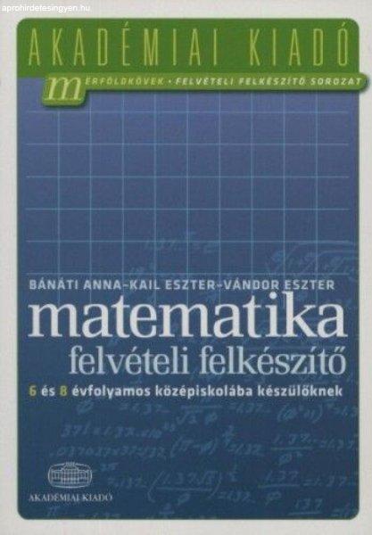 Matematika felvételi felkészítő 6 és 8 évfolyamos középiskolába
készülőknek