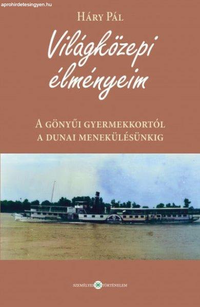 Világközepi élményeim - A gönyűi gyermekkortól a dunai menekülésünkig