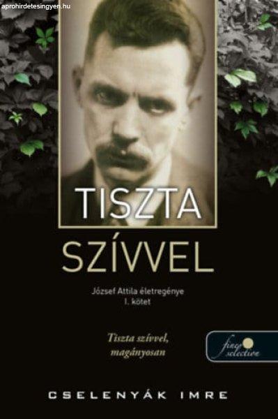 Tiszta szívvel - József Attila életregénye 1.