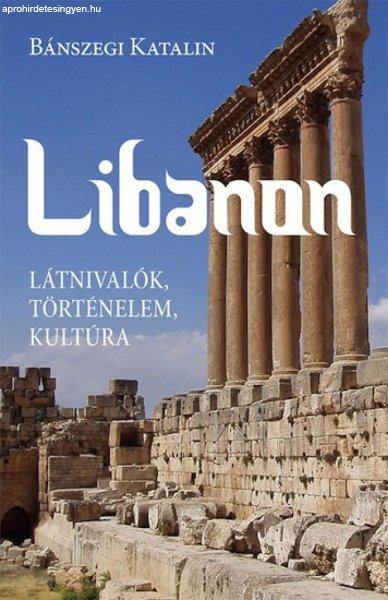 Libanon. Látnivalók, történelem, kultúra