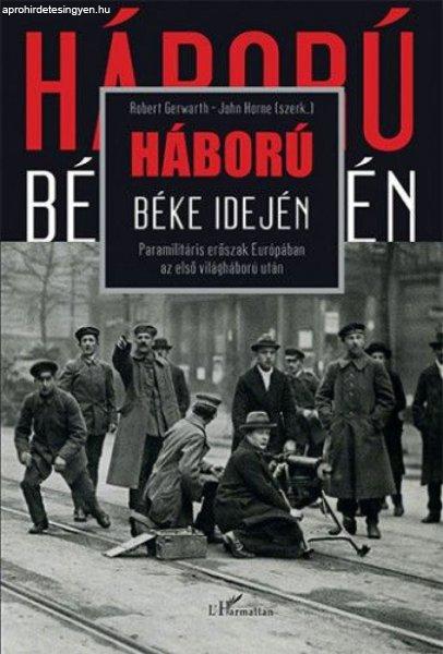 Háború béke idején – Paramilitáris erőszak Európában az első
világháború után