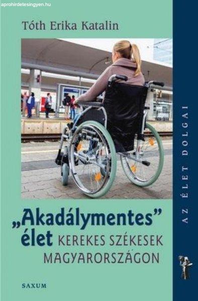 Akadálymentes élet - Kerekes székesek Magyarországon