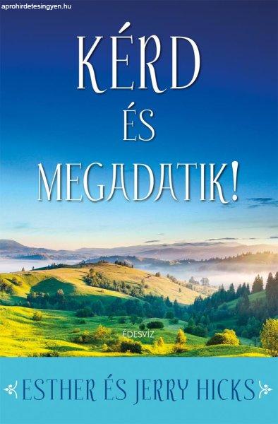 Kérd és megadatik!