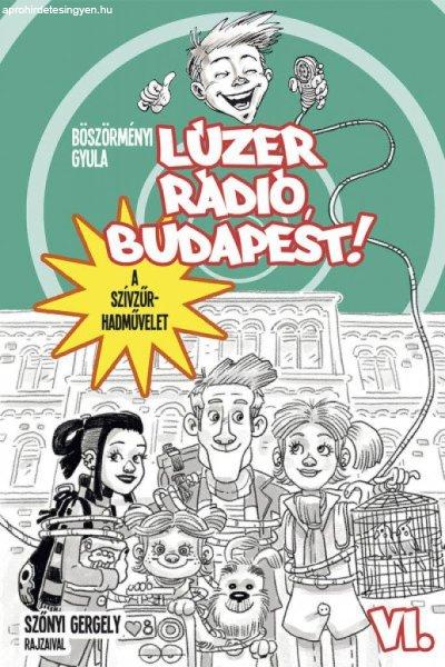 Lúzer Rádió, Budapest 6. A szívzűr-hadművelet