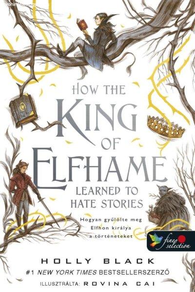 How the King of Elfhame Learned to Hate Stories - Hogyan gyűlölte meg Elfhon
királya a történeteket (A levegő népe 3,5)