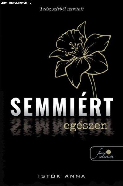 Semmiért egészen