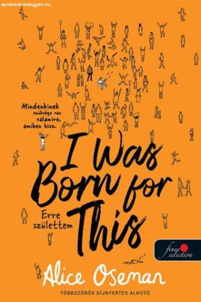 I Was Born For This - Erre születtem