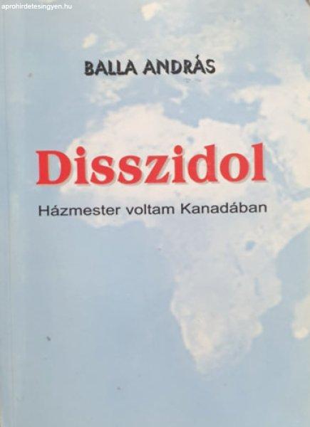 Disszidol - Házmester voltam Kanadában - Balla András