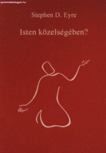 Isten közelségében? - Stephen D. Eyre