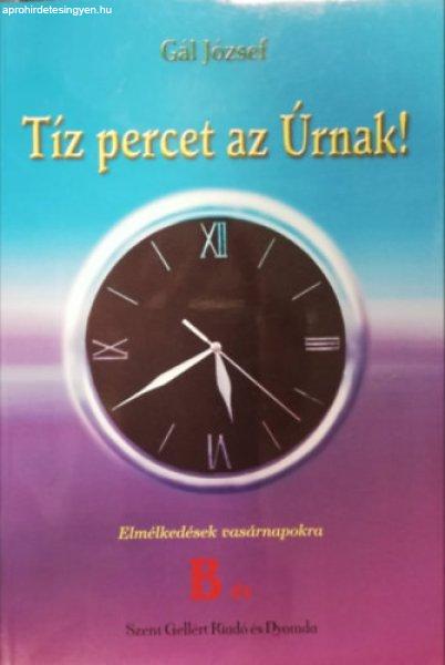 Tíz percet az Úrnak! - B év - Gál józsef