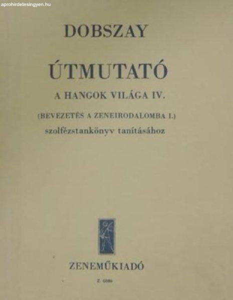 Útmutató - A hangok világa IV. (Bevezetés a zeneirodalomba I.)
szolfézstankönyv tanításához - Dobszay László