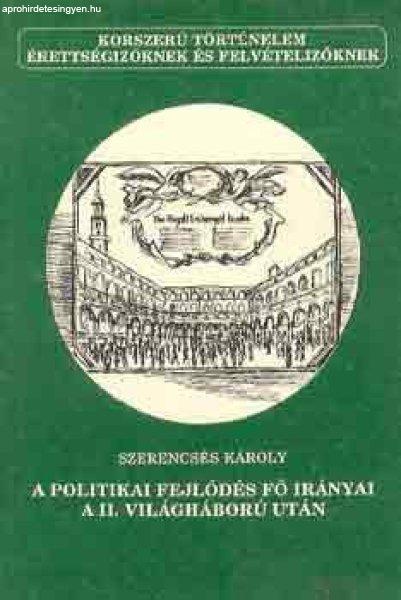 A politikai fejlődés fő irányai a II. világháború után - Szerencsés
Károly