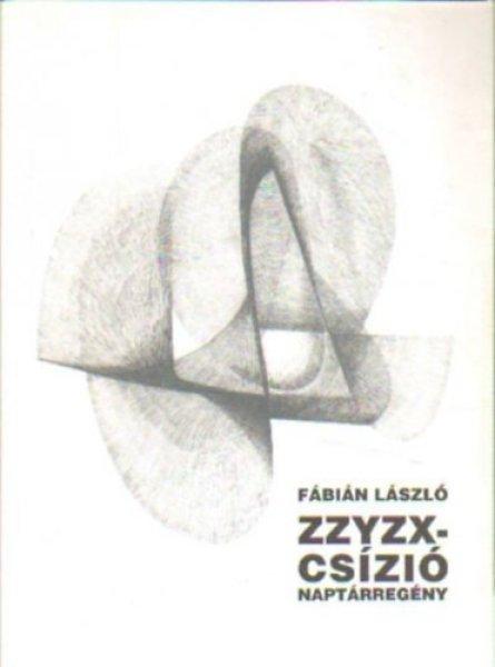 ZZYZX csízió. Naptárregény - Fábián László