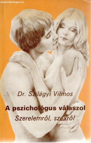 A pszichológus válaszol (szerelemről, szexről) - Dr. Szilágyi Vilmos