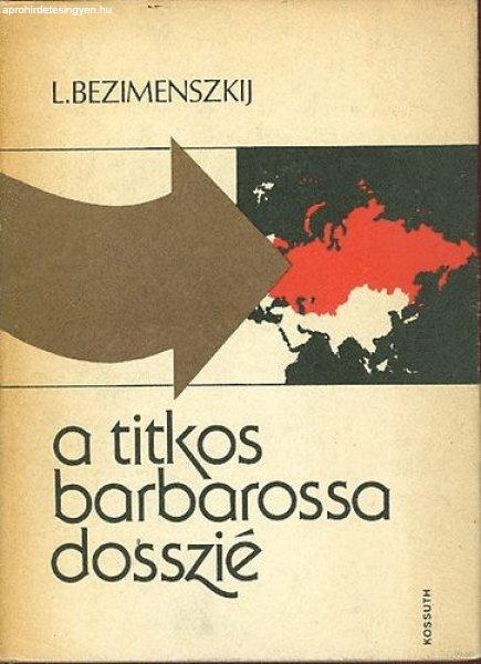 A titkos Barbarossa dosszié - L. Bezimenszkij