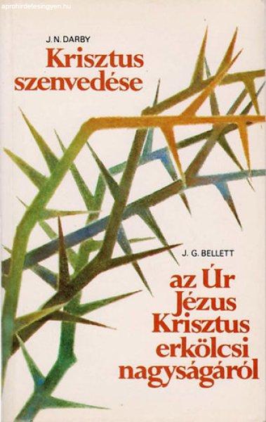 Krisztus szenvedése / Gondolatok az Úr Jézus erkölcsi nagyságáról - John
Nelson Darby, John Gifford Bellett